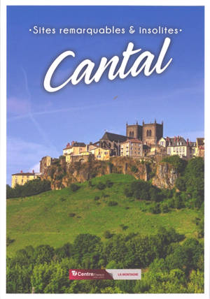 Cantal : sites remarquables & insolites