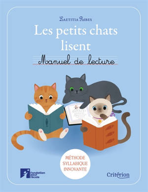 Les petits chats lisent : méthode syllabique innovante : manuel de lecture