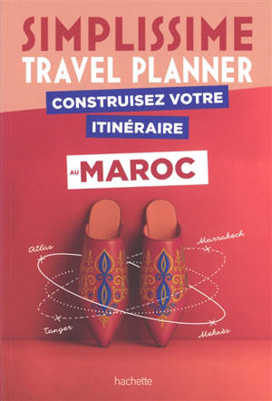 Simplissime travel planner : construisez votre itinéraire au Maroc