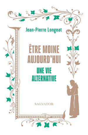 Etre moine aujourd'hui : une vie alternative