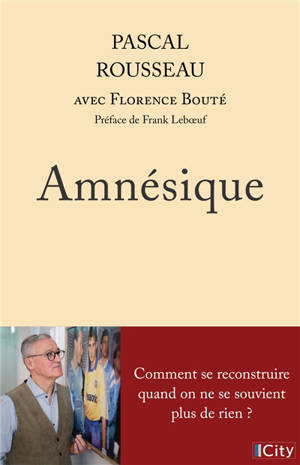 Amnésique : comment se reconstruire quand on ne se souvient plus de rien ?