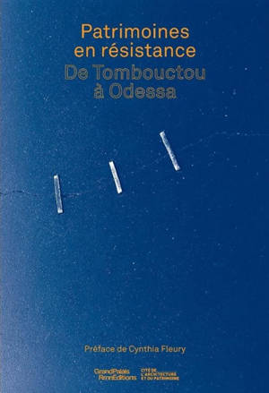 Patrimoines en résistance : de Tombouctou à Odessa : exposition, Paris, Cité de l'architecture et du patrimoine, du 20 mai 2026 au 11 janvier 2027