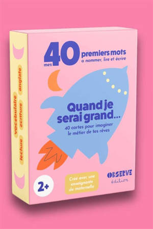 Quand je serai grand... : 40 cartes pour imaginer le métier de tes rêves