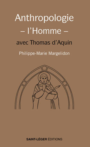 Anthropologie-l'homme : avec Thomas d'Aquin