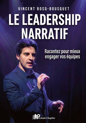 Le leadership narratif : racontez pour mieux engager vos équipes