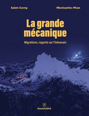 La Grande mécanique : Migrations, regards sur l'inhumain