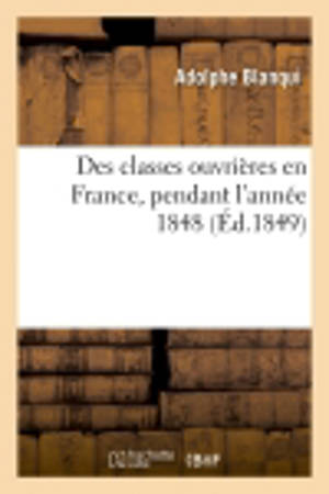 Des classes ouvrières en France, pendant l'année 1848 (Ed.1849)