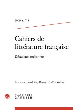 Cahiers de littérature française, n° 7-8. Décadents méconnus