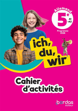 Ich, du, wir, allemand 5e, A1-A2 : cahier d'activités : programme 2025