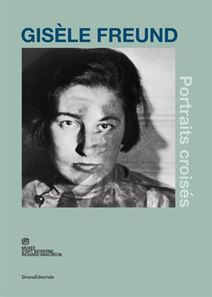 Gisèle Freund : portraits croisés