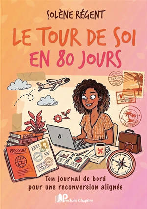 Le tour de soi en 80 jours : ton journal de bord pour une reconversion alignée