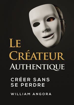 Le Créateur Authentique : Créer sans se perdre