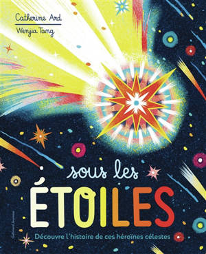 Sous les étoiles : découvre l'histoire de ces héroïnes célestes
