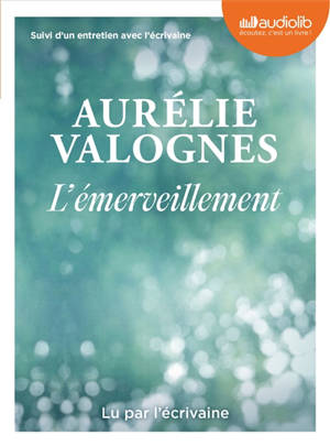 L'émerveillement : suivi d'un entretien avec l'écrivaine