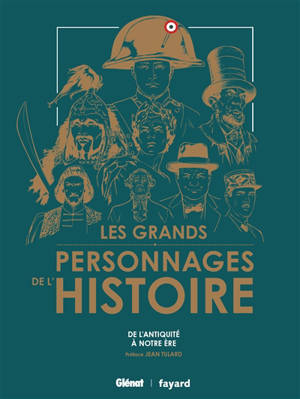 Les grands personnages de l'histoire : 40 destins hors du commun