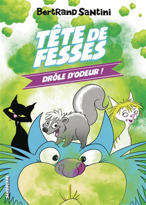 Tête de fesses. Vol. 7. Drôle d'odeur !