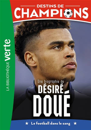 Destins de champions. Vol. 29. Une biographie de Désiré Doué
