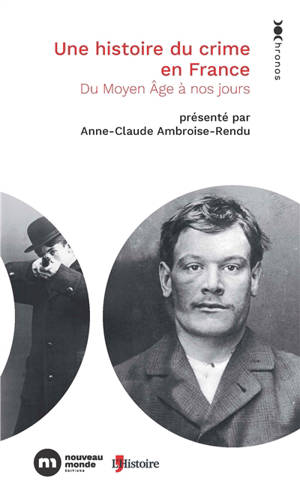 Une histoire du crime en France : du Moyen Age à nos jours