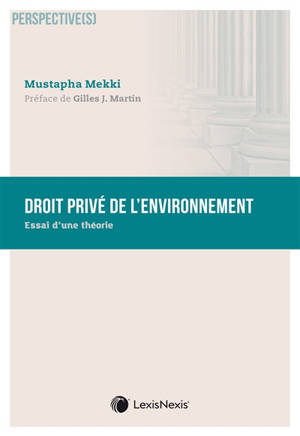 Droit privé de l'environnement : essai d'une théorie