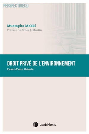 Droit privé de l'environnement : essai d'une théorie