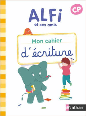 Alfi et ses amis, CP : mon cahier d'écriture