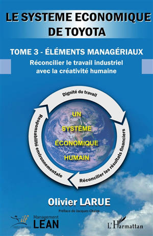 Le système économique de Toyota. Vol. 3. Eléments managériaux : réconcilier le travail industriel avec la créativité humaine