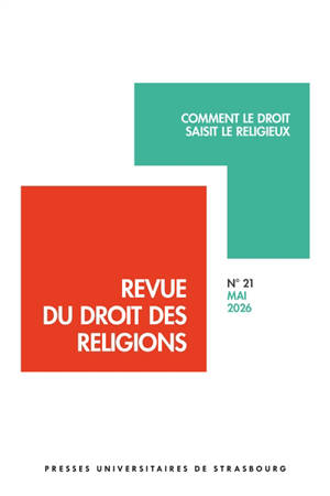 Revue du droit des religions, n° 21. Comment le droit saisit le religieux