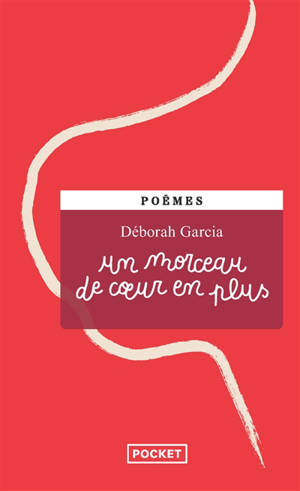 Un morceau de coeur en plus : poèmes