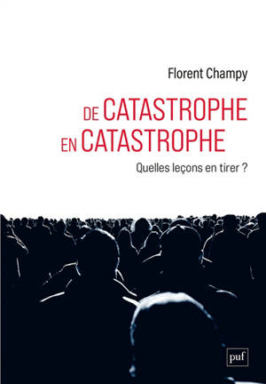 De catastrophe en catastrophe : quelles leçons en tirer ?
