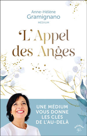 L'appel des anges : les enseignements baignés d'amour et de lumière pour découvrir sa richesse intérieure