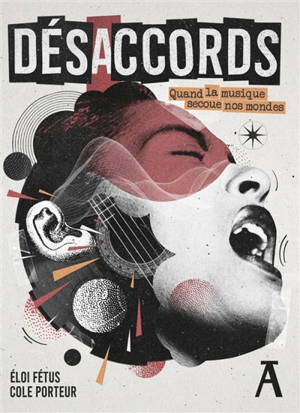 Désaccords. Vol. 2. Quand la musique secoue nos mondes