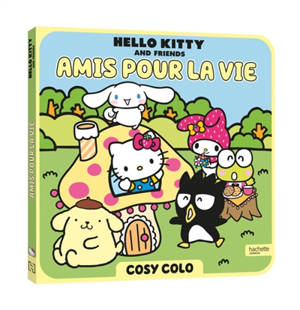 Hello Kitty & Friends : Amis pour la vie : Cosy Colo