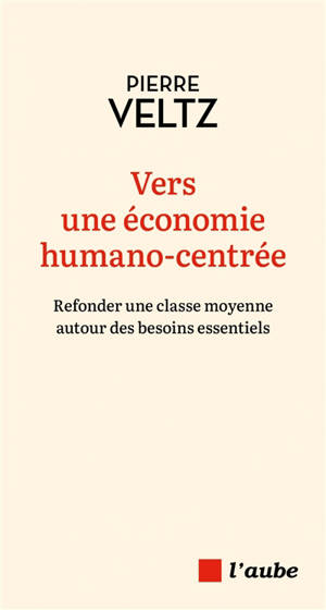 Vers une économie humano-centrée : refonder une classe moyenne autour des besoins essentiels