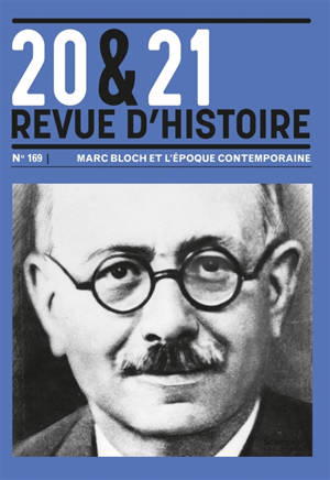 20 & 21 : revue d'histoire, n° 169. Marc Bloch et l'époque contemporaine