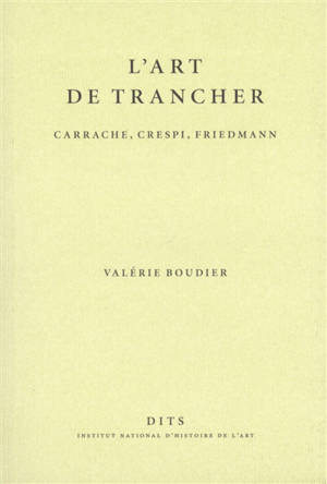 L'art de trancher : Carrache, Crespi, Friedmann