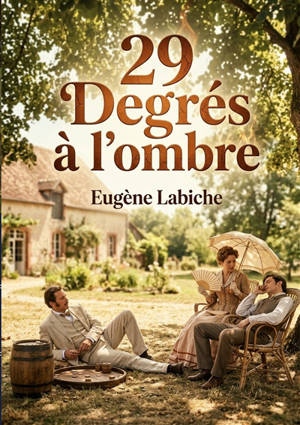 29 Degrés à l'ombre : Une comédie en un acte d'Eugène Labiche explorant avec humour les quiproquos amoureux et les situations burlesques dans un cadre bourgeois.
