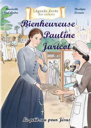 Bienheureuse Pauline Jaricot : le petit sou pour Jésus