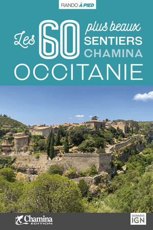 Occitanie : les 60 plus beaux sentiers Chamina