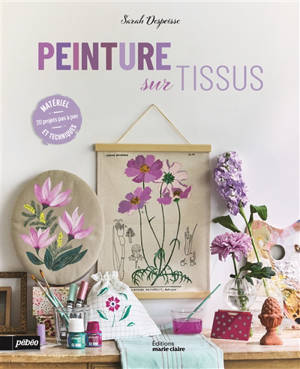 Peinture sur tissus : 20 projets pas à pas