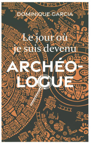 Le jour où je suis devenu archéologue