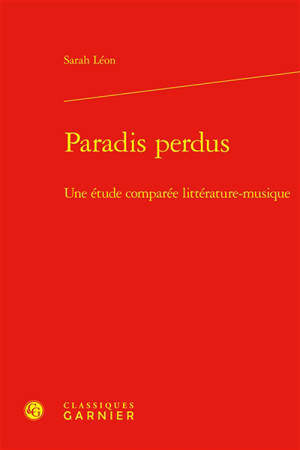Paradis perdus : une étude comparée littérature-musique