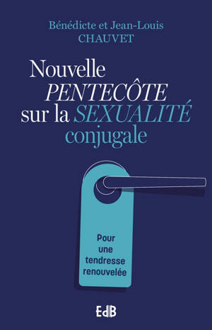 Nouvelle Pentecôte sur la sexualité conjugale : pour une tendresse renouvelée