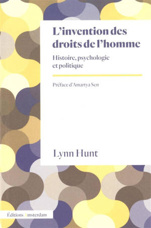 L'invention des droits de l'homme : histoire, psychologie et politique