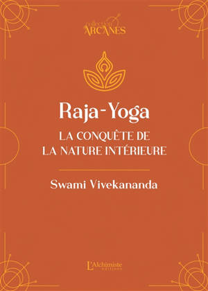 Raja-yoga : la conquête de la nature intérieure