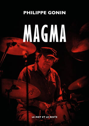 Magma : décryptage d'un mythe et d'une musique