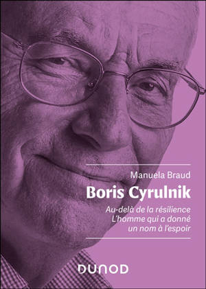 Boris Cyrulnik : au-delà de la résilience : l'homme qui a donné un nom à l'espoir