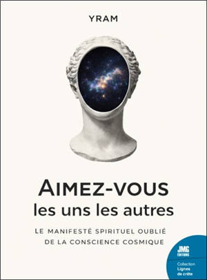 Aimez-vous les uns les autres : le manifeste spirituel oublié de la conscience cosmique