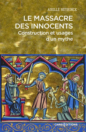 Le massacre des Innocents : construction et usages d'un mythe