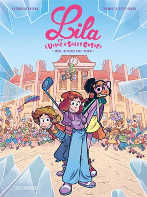 Lila et l'usine à sales gosses. Vol. 1. Méga-tastrophe droit devant !