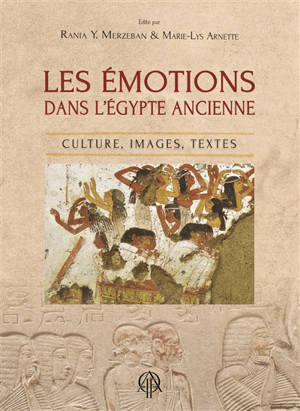 Les émotions dans l'Egypte ancienne : culture, images, textes